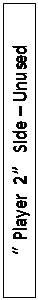 Text Box: �Player 2� Side � Unused 